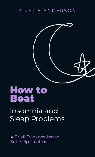 How To Beat Insomnia and Sleep Problems: A Brief, Evidence-based Self-help Treatment - How To Beat (Paperback)