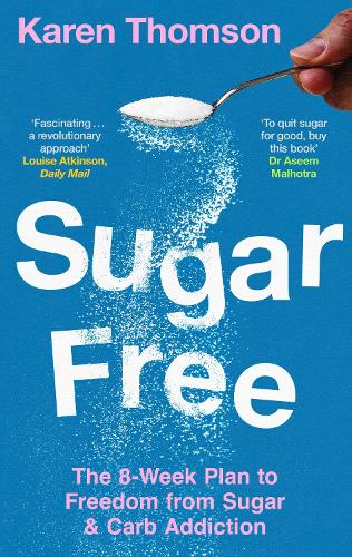 Sugar Free: The 8-Week Plan to Freedom from Sugar and Carb Addiction (Paperback)