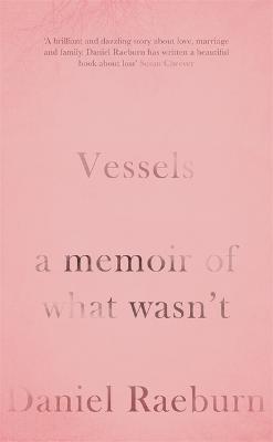 Vessels: A Memoir of What Wasn't (Hardback)