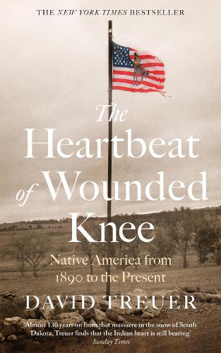 The Heartbeat of Wounded Knee by David Treuer | Waterstones