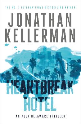Heartbreak Hotel (Alex Delaware series, Book 32): A twisting psychological thriller - Alex Delaware (Paperback)