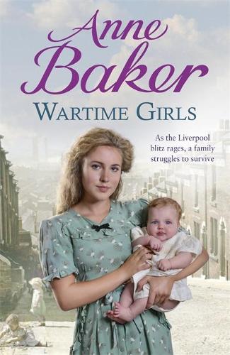 Wartime Girls: As the Liverpool Blitz rages, a family struggles to survive (Hardback)