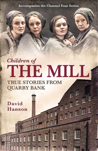 Children of the Mill: True Stories From Quarry Bank (Hardback)