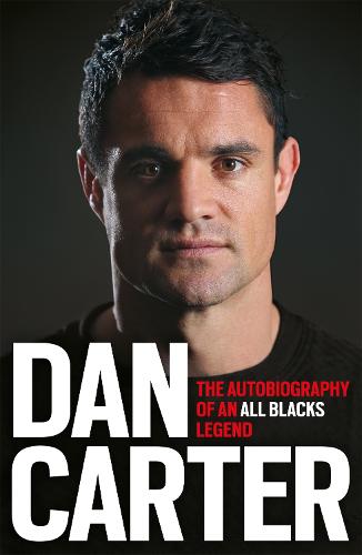 Dan Carter: The Autobiography of an All Blacks Legend (Paperback)
