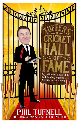 Tuffers' Cricket Hall of Fame: My willow-wielding idols, ball-twirling legends ... and other random icons (Paperback)