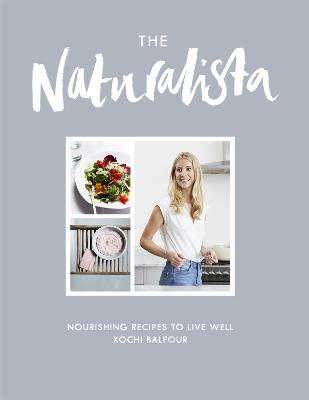 The Naturalista: Nourishing recipes to live well (Hardback)