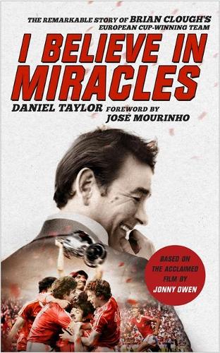 I Believe In Miracles: The Remarkable Story of Brian Clough's European Cup-winning Team (Hardback)