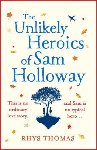 Cover The Unlikely Heroics of Sam Holloway