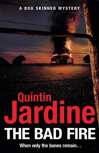 The Bad Fire (Bob Skinner series, Book 31) - Bob Skinner (Hardback)
