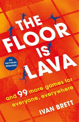 The Floor is Lava: and 99 more screen-free games for all the family to play (Paperback)
