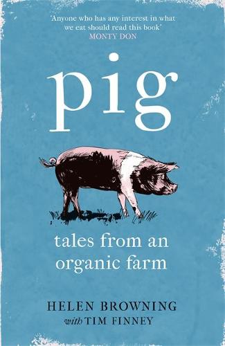 PIG: Tales from an Organic Farm (Hardback)