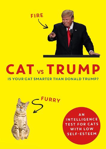 Cat vs Trump: An intelligence test for cats with low self-esteem (Hardback)