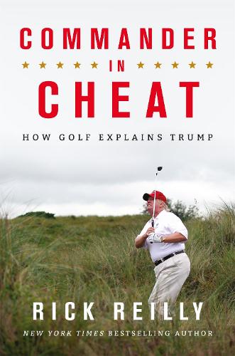 Commander in Cheat: How Golf Explains Trump (Paperback)