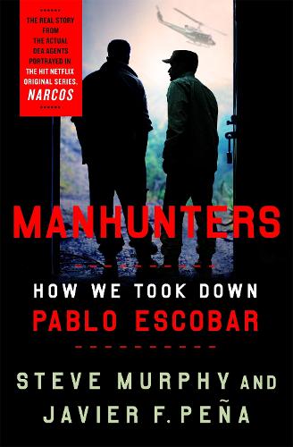 Manhunters: How We Took Down Pablo Escobar (Paperback)