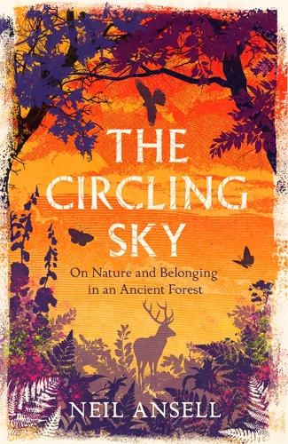 The Circling Sky: On Nature and Belonging in an Ancient Forest (Paperback)
