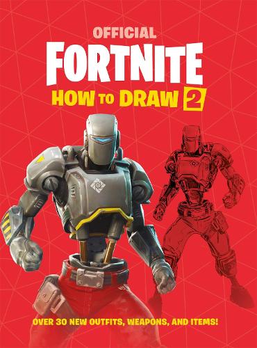 FORTNITE Official How to Draw Volume 2: Over 30 Weapons, Outfits and Items! - Official Fortnite Books (Paperback)