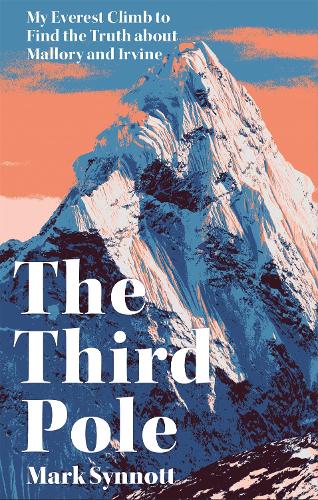 The Third Pole: My Everest climb to find the truth about Mallory and Irvine (Hardback)