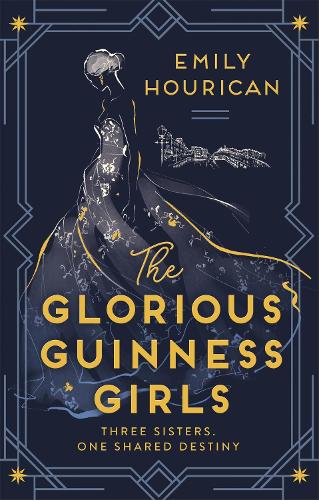 The Glorious Guinness Girls: A story of the scandals and secrets of the famous society girls (Hardback)