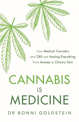 Cannabis is Medicine: How CBD and Medical Cannabis are Healing Everything from Anxiety to Chronic Pain (Paperback)