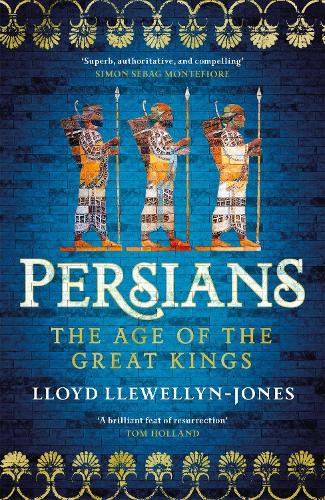 Persians: The Age of The Great Kings (Hardback)