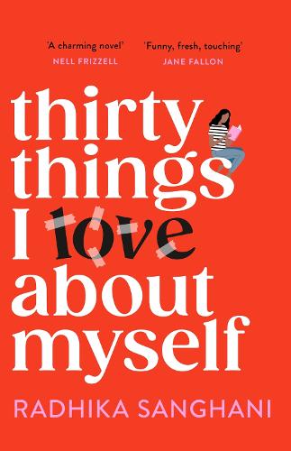 Thirty Things I Love About Myself: The 'witty', 'uplifting', 'inspiring', 'fresh', 'joyful' novel you must not miss! (Paperback)