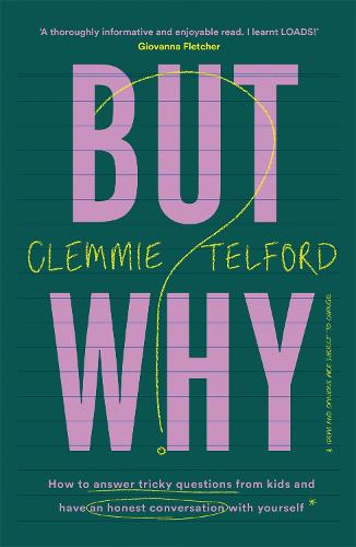 But Why?: How to answer tricky questions from kids and have an honest conversation with yourself (Paperback)