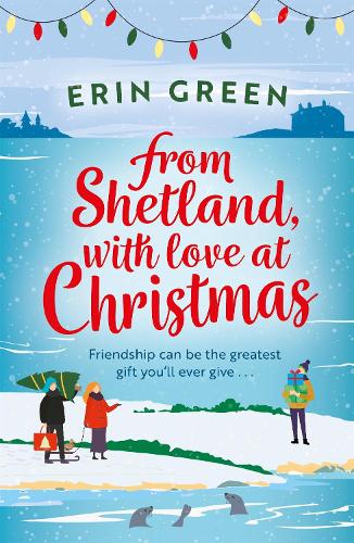 From Shetland With Love At Christmas By Erin Green Waterstones