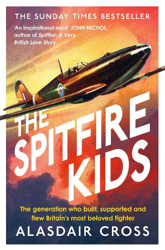 The Spitfire Kids: The generation who built, supported and flew Britain's most beloved fighter (Paperback)
