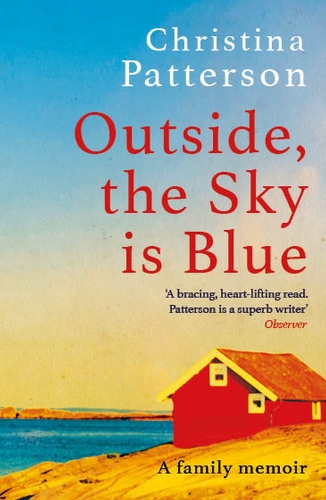 Outside, the Sky is Blue: The story of a family told with searing honesty, humour and love (Paperback)