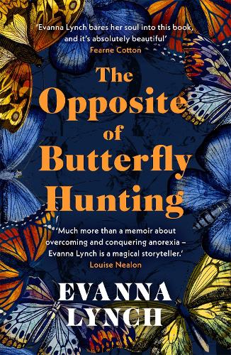 The Opposite of Butterfly Hunting: A powerful memoir of overcoming an eating disorder (Paperback)