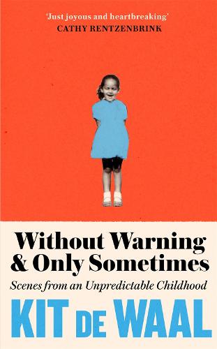 Without Warning and Only Sometimes: Scenes from an Unpredictable Childhood (Paperback)