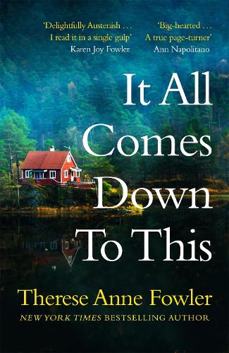 It All Comes Down To This: The new novel from New York Times bestselling author Therese Anne Fowler (Hardback)
