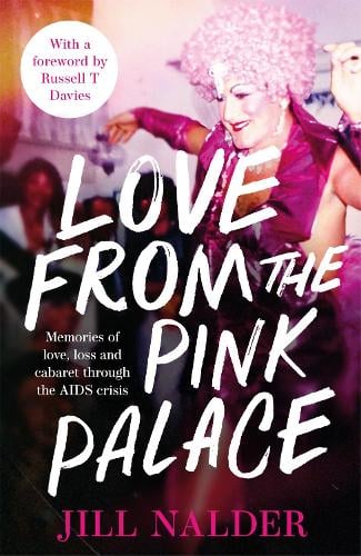 Love from the Pink Palace: Memories of Love, Loss and Cabaret through the AIDS Crisis (Hardback)