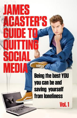 James Acaster's Guide to Quitting Social Media (Hardback)