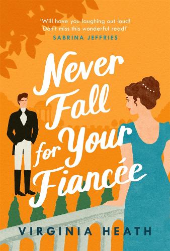Never Fall For Your Fiancee: A hilarious and sparkling fake-fiance historical romantic comedy (Paperback)