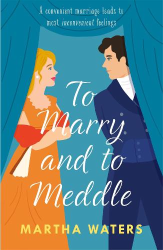 To Marry and to Meddle: A sparkling marriage-of-convenience Regency rom-com! - Regency Vows (Paperback)