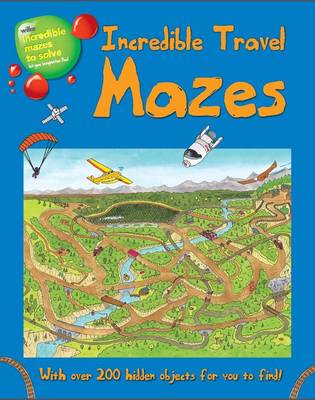 Incredible Travel Mazes: With Over 200 Hidden Objects for You to Find! (Paperback)
