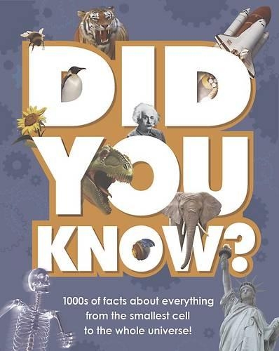 Did You Know?: 1000s of Facts About Everything from the Smallest Cell to the Whole Universe! (Hardback)
