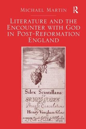 Literature and the Encounter with God in Post-Reformation England (Hardback)
