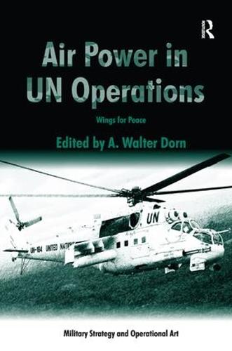 Air Power in UN Operations: Wings for Peace - Military Strategy and Operational Art (Hardback)