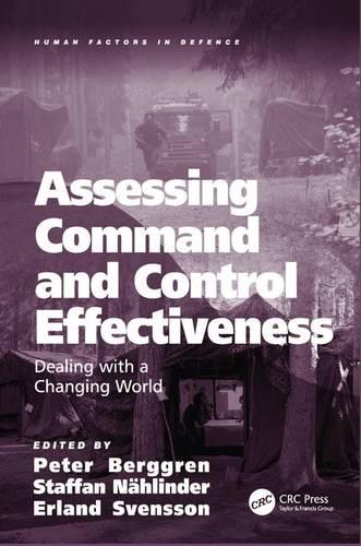 Assessing Command and Control Effectiveness: Dealing with a Changing World - Human Factors in Defence (Hardback)