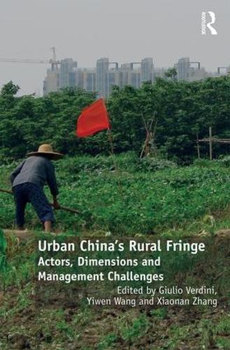 Urban China's Rural Fringe: Actors, Dimensions and Management Challenges (Hardback)
