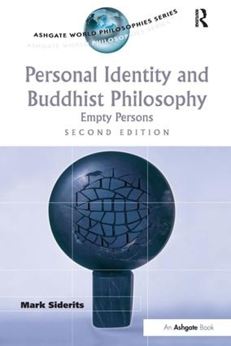 Personal Identity and Buddhist Philosophy: Empty Persons - Ashgate World Philosophies Series (Paperback)