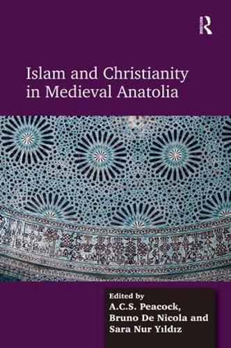 Islam and Christianity in Medieval Anatolia (Hardback)