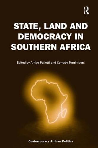 State, Land and Democracy in Southern Africa - Contemporary African Politics (Hardback)