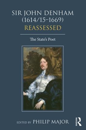 Sir John Denham (1614/15-1669) Reassessed: The State's Poet (Hardback)