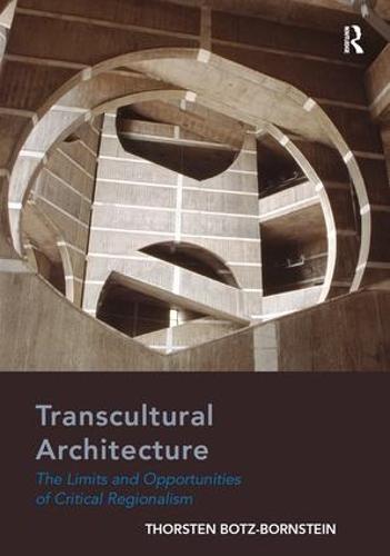 Transcultural Architecture: The Limits and Opportunities of Critical Regionalism (Hardback)