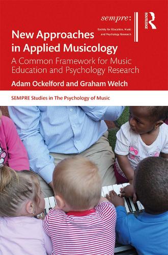 New Approaches in Applied Musicology: A Common Framework for Music Education and Psychology Research - SEMPRE Studies in The Psychology of Music (Hardback)