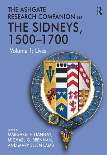 The Ashgate Research Companion to the Sidneys, 1500-1700: Lives Volume 1