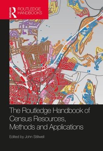The Routledge Handbook of Census Resources, Methods and Applications: Unlocking the UK 2011 Census - International Population Studies (Hardback)